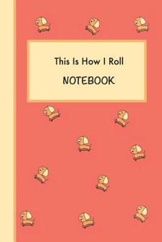 This is How I Roll Dog on Skateboard Notebook: Funny gift journal for dog and skateboarder lovers.  Every page has Subject and Date boxes to easily ... to notes.  Kids will love this note book too!