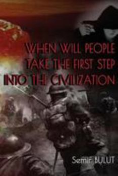Paperback When Will People Take The First Step Into The Civilization Book