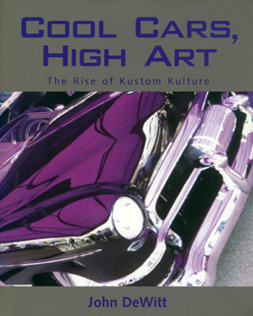 Paperback Cool Cars, High Art: The Rise of Kustom Kulture Book