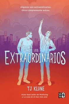 Los extraordinarios / The Extraordinaries (Spanish Edition)