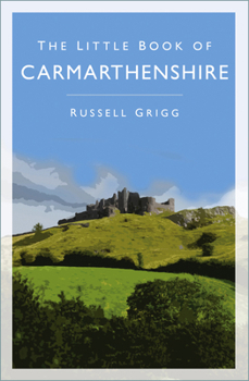 Paperback The Little Book of Carmarthenshire Book