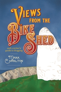 Paperback Views from the Bike Shed: and a writer's guide to blogging Book