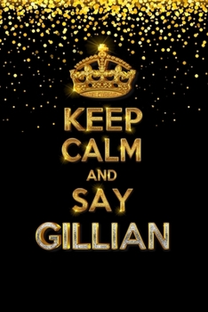 Paperback GILLIAN Golden Keep Calm Notebook Journal Personal Diary Personalized Name 120 pages Lined (6x9 inches) (15x23 cm) Book