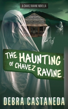 The Haunting of Chavez Ravine (Chavez Ravine Stories)