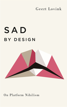 Paperback Sad by Design: On Platform Nihilism Book