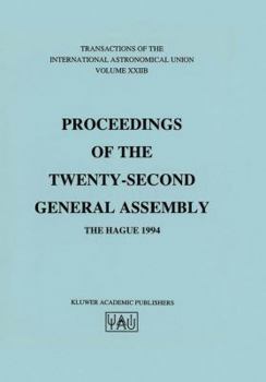 Paperback Transactions of the International Astronomical Union: Proceeding of the Twenty-Second General Assembly, the Hague 1994 Book