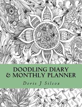 Paperback Doodling Diary & Monthly Planner: A Creative and Inspirational Diary For Your Thoughts, Notes, Dates & Fun Book