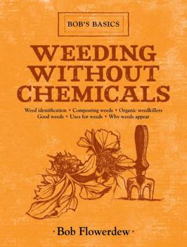 Hardcover Weeding Without Chemicals: Bob's Basics Book
