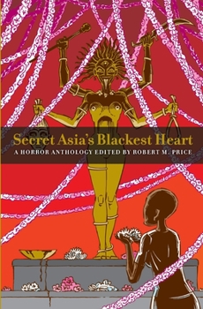 Paperback Secret Asia's Blackest Heart: A Horror Anthology Edited by Robert M. Price Book