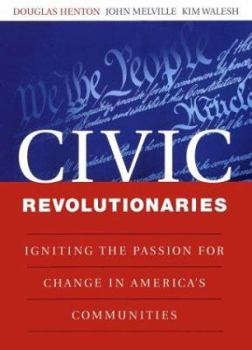 Hardcover Civic Revolutionaries: Igniting the Passion for Change in America's Communities Book