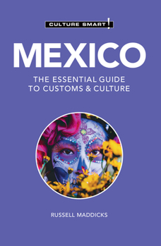 Mexico - Culture Smart!: The Essential Guide to Customs & Culture - Book  of the Culture Smart!