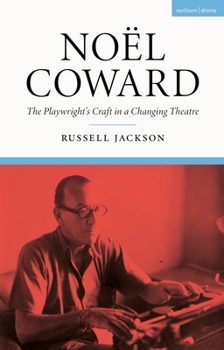 Hardcover Noël Coward: The Playwright's Craft in a Changing Theatre Book