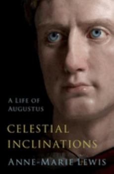 Hardcover Celestial Inclinations: A Life of Augustus Book