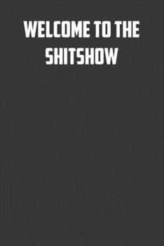 Welcome to the Shit show: 6x9 Journal office humor coworker note pads