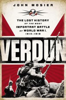 Hardcover Verdun: The Lost History of the Most Important Battle of World War I, 1914-1918 Book