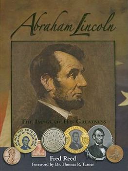 Hardcover Abraham Lincoln: The Image of His Greatness Book