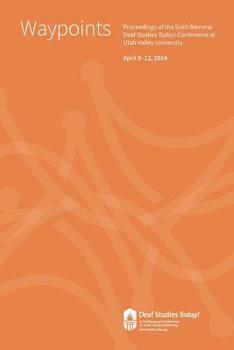 Paperback Waypoints: Deaf Studies Today! 2014 Conference Proceedings Book