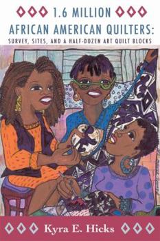 Paperback 1.6 Million African American Quilters: Survey, Sites, and a Half-Dozen Art Quilt Blocks Book