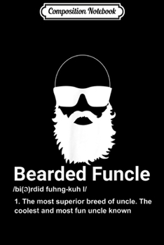 Composition Notebook: Mens Bearded Funcle Funny Uncle Definition gifts  Journal/Notebook Blank Lined Ruled 6x9 100 Pages