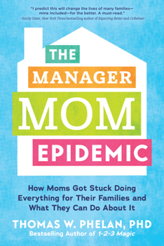 Paperback The Manager Mom Epidemic: How Moms Got Stuck Doing Everything for Their Families and What They Can Do about It Book