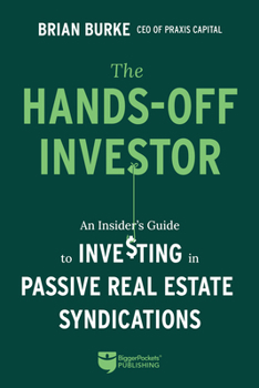 Paperback The Hands-Off Investor: An Insider's Guide to Investing in Passive Real Estate Syndications Book