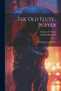 Paperback The Old Flute-Player: A Romance of To-day Book