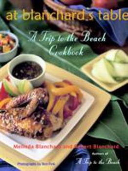 Hardcover At Blanchard's Table: A Trip to the Beach Cookbook Book