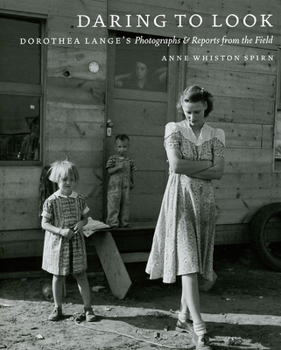 Paperback Daring to Look: Dorothea Lange's Photographs and Reports from the Field Book