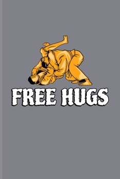 Free Hugs: Funny Jiu Jitsu Quote Undated Planner | Weekly & Monthly No Year Pocket Calendar | Medium 6x9 Softcover | For Bjj Practitioner & Self Defence Fans