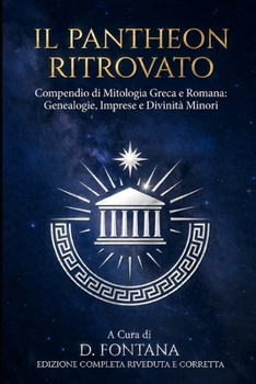 Paperback Il Pantheon Ritrovato: Compendio di Mitologia Greca e Romana [Italian] Book