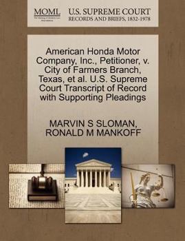 Paperback American Honda Motor Company, Inc., Petitioner, V. City of Farmers Branch, Texas, et al. U.S. Supreme Court Transcript of Record with Supporting Plead Book
