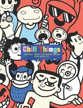 Chill Things: "ANIMAL TWO" Coloring Book for Adults, Large 8.5"x11", Ability to Relax, Brain Experiences Relief, Lower Stress Level, Negative Thoughts Expelled, Achieve Mindfulness