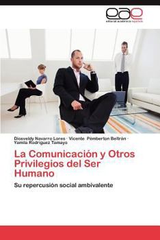 La Comunicacion y Otros Privilegios del Ser Humano