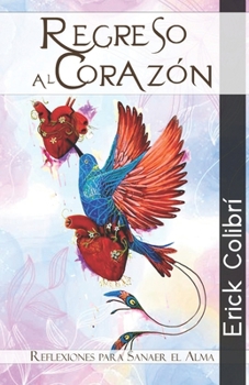 Paperback Regreso al Corazón: Reflexiones para sanar el Alma [Spanish] Book