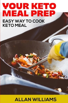 Paperback Your Keto Meal Prep Cookbook: Easy way to Cook Keto Meal Book
