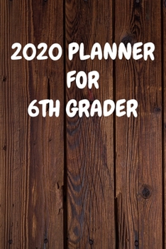 Paperback 2020 Planner for 6Th Grader: Cool Wood Themed Daily Weekly Monthly 2020 - 2021 Planner / Organizer / Diary - Christmas Gift Book
