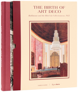 Hardcover The Birth of Art Deco: Ruhlmann and the Hôtel Du Collectionneur, 1925 Book