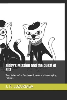 Paperback Zibby's Mission and the Quest of Ritz: Two tales of a Feathered hero and two aging Felines Book