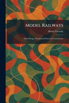 Paperback Model Railways: Their Design, Details and Practical Construction Book
