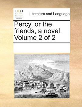 Paperback Percy, or the friends, a novel. Volume 2 of 2 Book