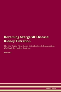 Paperback Reversing Stargardt Disease: Kidney Filtration The Raw Vegan Plant-Based Detoxification & Regeneration Workbook for Healing Patients. Volume 5 Book