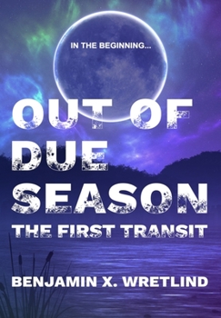 Out of Due Season: The First Transit - Book #1 of the Transit