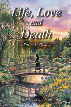 Life, Love and Death: A Poetry Collection
