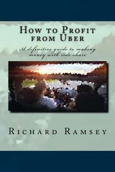 Paperback How to Profit from Uber: A definitive guide to making money with ride share Book