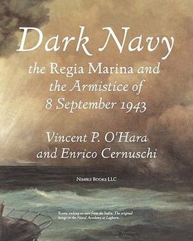 Paperback Dark Navy: The Italian Regia Marina and the Armistice of 8 September 1943 Book