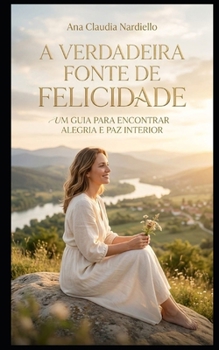 Paperback A Verdadeira Fonte de Felicidade [Portuguese] Book