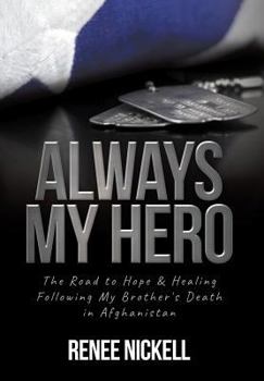 Hardcover Always My Hero: The Road to Hope & Healing Following My Brother's Death in Afghanistan Book