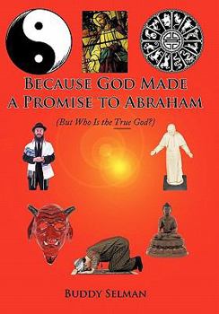 Paperback Because God Made a Promise to Abraham: (But Who Is the True God?) Book