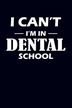 Paperback I Can't I'm In Dental School: Dentist Journal Notebook Book