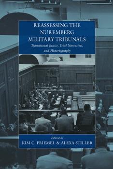 Paperback Reassessing the Nuremberg Military Tribunals: Transitional Justice, Trial Narratives, and Historiography Book